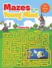 Mazes Made for the Ages : Kids Maze Activity Book - Book