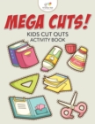 Mega Cuts! Kids Cut Outs Activity Book - Book