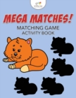 Mega Matches! Matching Game Activity Book - Book