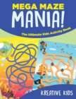 Mega Maze Mania! The Ultimate Kids Activity Book - Book