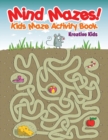 Mind Mazes! Kids Maze Activity Book - Book