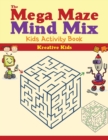 The Mega Maze Mind Mix : Kids Activity Book - Book