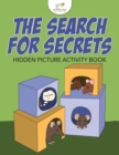 The Search for Secrets : Hidden Picture Activity Book - Book