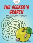 The Seeker's Search : Maze Activity Book - Book