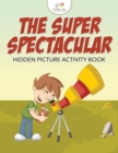 The Super Spectacular Hidden Picture Activity Book - Book