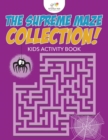 The Supreme Maze Collection! Kids Activity Book - Book