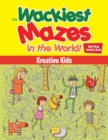 The Wackiest Mazes in the World! Kids Maze Activity Book - Book