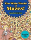 The Wide World of Mazes! Maze Activity Book - Book