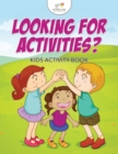 Looking For Activities? Kids Activity Book - Book