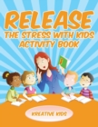 Release The Stress With Kids Activity Book - Book