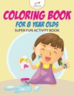 Coloring Book For 8 Year Olds Super Fun Activity Book - Book