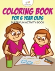 Coloring Book For 6 Year Olds Super Fun Activity Book - Book
