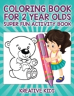 Coloring Book For 2 Year Olds Super Fun Activity Book - Book