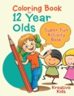Coloring Book For 12 Year Olds Super Fun Activity Book - Book