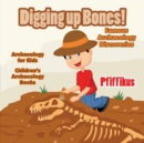 Digging Up Bones! Famous Archaeology Discoveries - Archaeology for kids - Children's Archaeology Books - Book