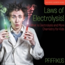 Laws of Electrolysis! What is Electrolysis and More - Chemistry for Kids - Children's Chemistry Books - Book
