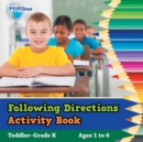 Following Directions Activity Book Toddler-Grade K - Ages 1 to 6 - Book