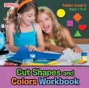 Cut Shapes and Colors Workbook Toddler-Grade K - Ages 1 to 6 - Book