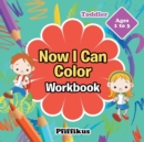 Now I Can Color Workbook Toddler - Ages 1 to 3 - Book