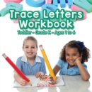 Trace Letters Workbook Toddler-Grade K - Ages 1 to 6 - Book