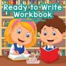 Ready to Write Workbook Toddler-Grade K - Ages 1 to 6 - Book