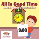 All in Good Time A Telling Time Book for Kids - Book