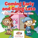 Coming Early and Going Late Opposites Book for Kids - Book