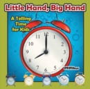 Little Hand, Big Hand - A Telling Time for Kids - Book