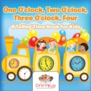 One O'clock, Two O'clock, Three O'clock, Four A Telling Time Book for Kids - Book