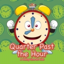 Quarter Past the Hour- A Telling Time for Kids - Book