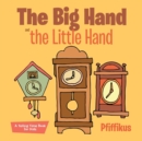 The Big Hand and the Little Hand A Telling Time Book for Kids - Book