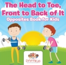The Head to Toe, Front to Back of It Opposites Book for Kids - Book