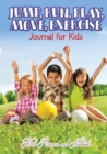 Jump, Run, Play, Move, Exercise Journal for Kids - Book
