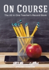 On Course : The All in One Teacher's Record Book - Book