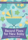 Record Plans for New Baby in Pregnancy Journal - Book