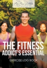 The Fitness Addict's Essential Exercise Log Book - Book