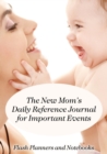 The New Mom's Daily Reference Journal for Important Events - Book