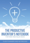 The Productive Inventor's Notebook for New and Blue Ideas - Book