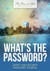 What's the Password? Safety and Security Password Journal - Book