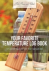 Your Favorite Temperature Log Book to Keep Track of the Weather - Book