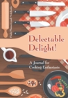 Delectable Delight! A Journal for Cooking Enthusiasts - Book