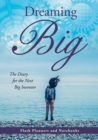 Dreaming Big : The Diary for the Next Big Inventor - Book