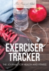 Exerciser Tracker : The Journal for Health and Fitness - Book