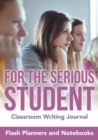 For the Serious Student - Classroom Writing Journal - Book