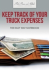 Keep Track of Your Truck Expenses the Easy Way Notebook - Book