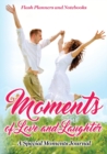 Moments of Love and Laughter : A Special Moments Journal - Book
