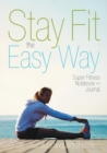 Stay Fit the Easy Way - Super Fitness Notebook and Journal - Book