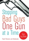 Stopping Bad Guys One Gun at a Time : Gun Log Book - Book