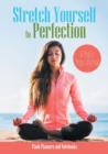 Stretch Yourself to Perfection : A Yogi's Yoga Journal - Book
