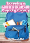 Succeeding in School is as Easy as Preparing Properly - Book
